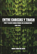 Entre cabezas y trash. Cine y clases subalternas en la Argentina (1990-2016) - Daniel Omar De Lucía
